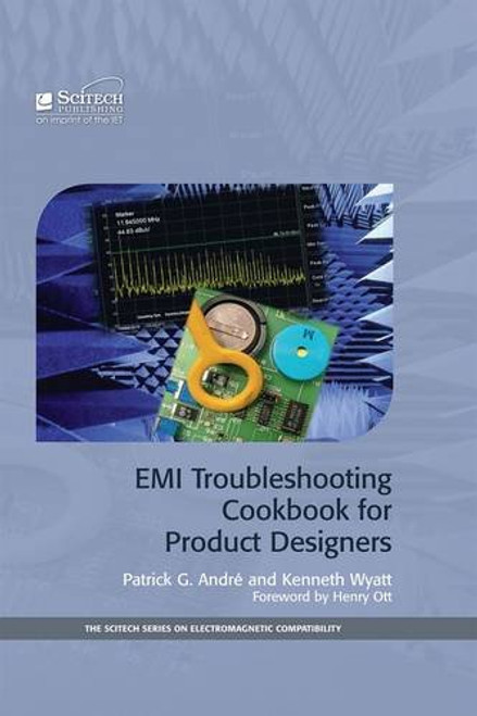 EMI Troubleshooting Cookbook for Product Designers: Concepts, Techniques, and Solutions (The Scitech Series on Electromagnetic Compatibility)