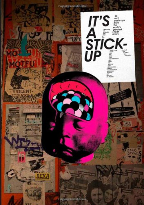 It's a Stick-Up: 20 Real Wheat Paste-Ups from the World's Greatest Street Artists