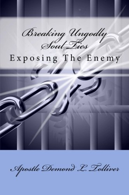 Breaking Ungodly Soul Ties: Exposing the Enemy