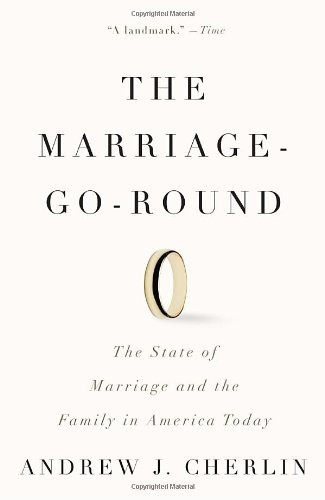 The Marriage-Go-Round: The State of Marriage and the Family in America Today