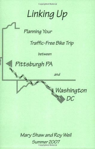 Linking Up: Planning Your Traffic-Free Bike Trip Between Pittsburgh, PA and Washington, DC - 3rd Edition