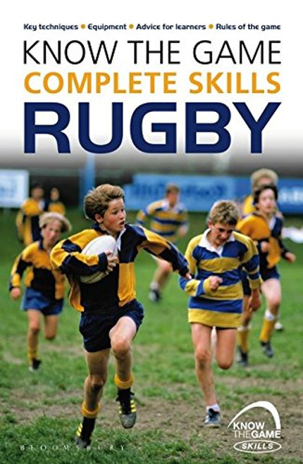 Know the Game: Complete skills: Rugby Know the Game: Complete skills: Rugby