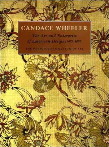 Candace Wheeler: The Art and Enterprise of American Design, 1875-1900