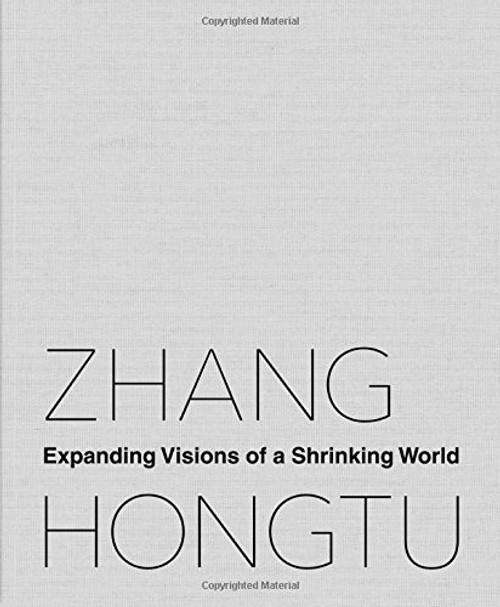 Zhang Hongtu: Expanding Visions of a Shrinking World