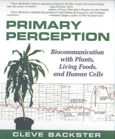 Primary Perception: Biocommunication with Plants, Living Foods, and Human Cells