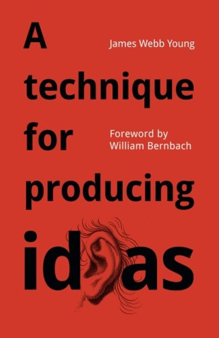 A technique for producing ideas: A simple five step formula for producing ideas