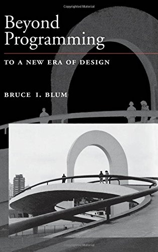 Beyond Programming: To a New Era of Design (Johns Hopkins University Applied Physics Laboratories Series in Science and Engineering)