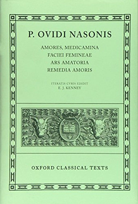 Amores, Medicamina Faciei Femineae, Ars Amatoria, Remedia Amoris (Oxford Classical Texts) (Latin Edition)