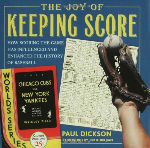 The Joy of Keeping Score: How Scoring the Game Has Influenced and Enhanced the History of Baseball