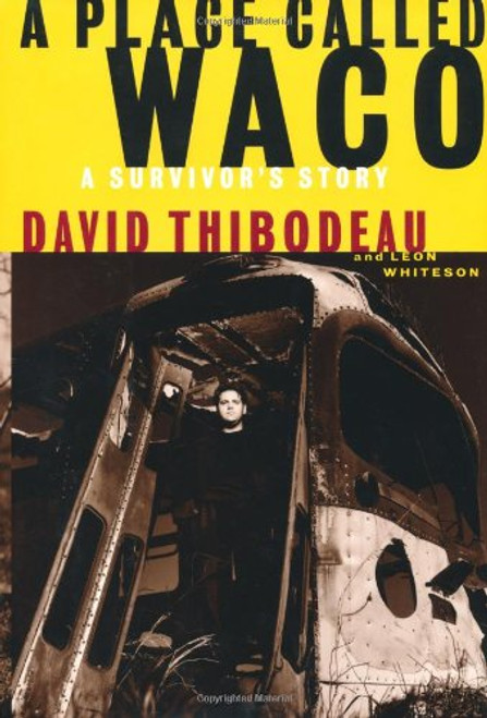 A Place Called Waco: A Survivor's Story A Place Called Waco: A Survivor's Story