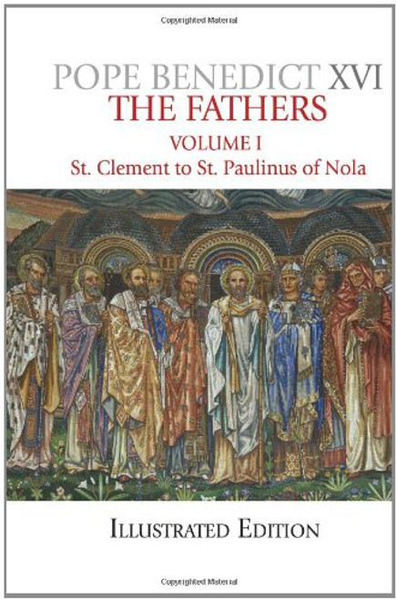 The Fathers, Illustrated Edition, Vol. 1: St. Clement to St. Paulinus of Nola