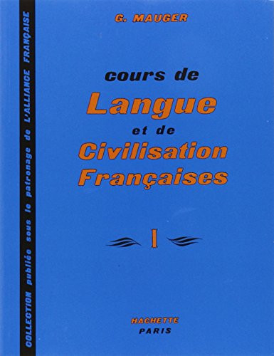 Cours de Langue et de Civilisation Franaises (Vol. 1)