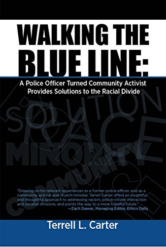 Walking the Blue Line: A Police Officer Turned Community Activist Provides Solutions to the Racial Divide