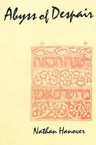 The Abyss of Despair (Yeven Metzulah): The Famous 17th Century Chronicle Depicting Jewish Life in Russia and Poland during the Chmielnicki Massacres of 1648-1649