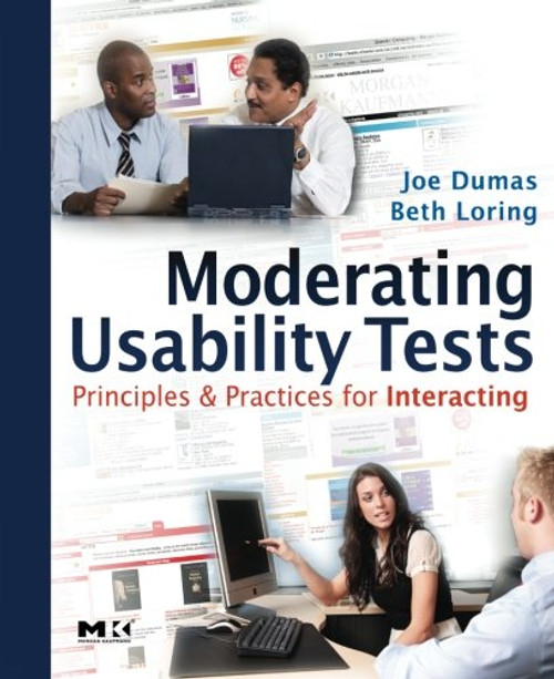 Moderating Usability Tests: Principles and Practices for Interacting (Interactive Technologies)
