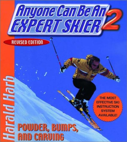 Anyone Can Be an Expert Skier 2: Powder, Bumps, and Carving, Revised Edition