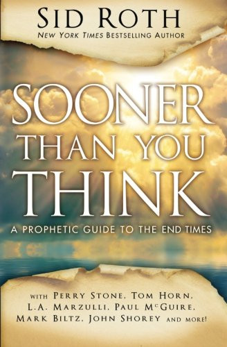 Sooner Than You Think: A Prophetic Guide to the End Times