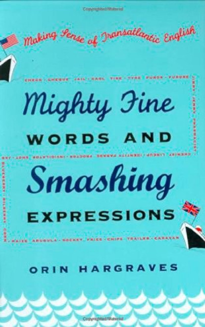 Mighty Fine Words and Smashing Expressions: Making Sense of Transatlantic English