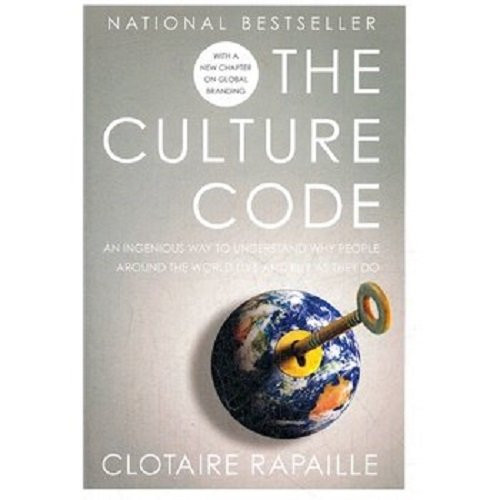 The Culture Code: An Ingenious Way to Understand Why People Around the World Live and Buy as They Do