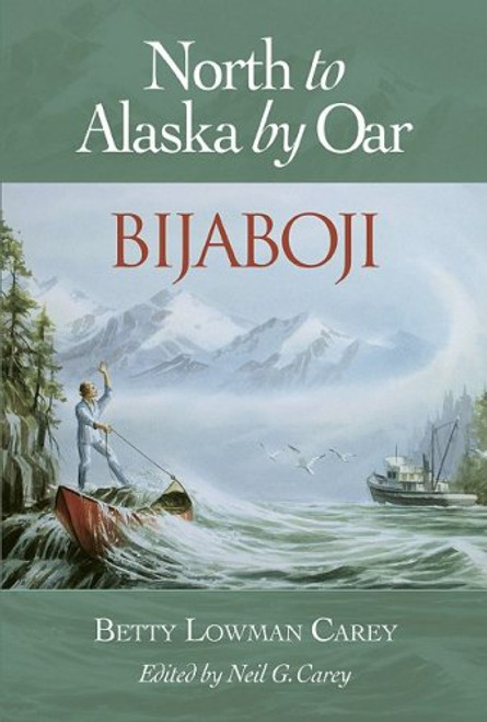 Bijaboji: North to Alaska by Oar Bijaboji: North to Alaska by Oar