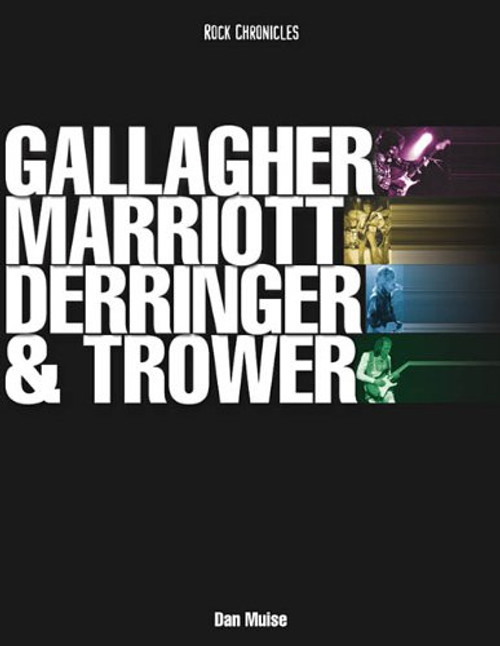 Gallagher, Marriott, Derringer, Trower: Their Lives and Music