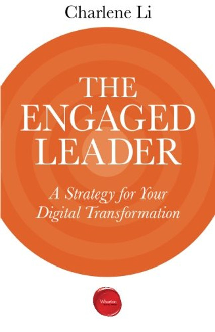 The Engaged Leader: A Strategy for Your Digital Transformation The Engaged Leader: A Strategy for Your Digital Transformation