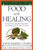 Food and Healing: How What You Eat Determines Your Health, Your Well-Being, and the Quality of Your Life