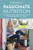 Passionate Nutrition: A Guide to Using Food as Medicine from a Nutritionist Who Healed Herself from the Inside Out