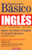 Domine lo Basico: Ingles: Mastering the Basics of English for Spanish Speakers (Master the Basics Series)