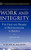Work and Integrity: The Crisis and Promise of Professionalism in America