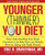 Younger (Thinner) You Diet: How Understanding Your Brain Chemistry Can Help You Lose Weight, Reverse Aging, and Fight Disease
