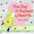 Day It Rained Hearts