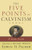 The Five Points of Calvinism: A Study Guide