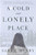 A Cold and Lonely Place: A Novel