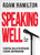 Speaking Well: Essential Skills for Speakers, Leaders, and Preachers