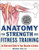 Anatomy for Strength and Fitness Training: An Illustrated Guide to Your Muscles in Action