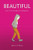 Beautiful: A Girl's Trip Through the Looking Glass Beautiful: A Girl's Trip Through the Looking Glass