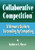 Collaborative Competition: A Woman's Guide to Succeeding by Competing