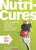 Nutricures: Foods & Supplements That Work with Your Body to Relieve Symptoms & Speed Healing