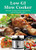 The Low GI Slow Cooker: Delicious and Easy Dishes Made Healthy with the Glycemic Index