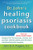 Dr. John's Healing Psoriasis Cookbook...Plus!