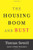 The Housing Boom and Bust