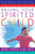 Raising Your Spirited Child: A Guide for Parents Whose Child Is More Intense, Sensitive, Perceptive, Persistent, and Energetic