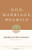 God, Marriage, and Family (Second Edition): Rebuilding the Biblical Foundation