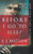 Before I Go To Sleep: A Novel