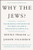 Why the Jews?: The Reason for Antisemitism