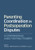 Parenting Coordination in Postseparation Disputes: A Comprehensive Guide for Practitioners