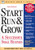 Start Run & Grow: A Successful Small Business (Business Owner's Toolkit series)