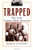 Trapped: The 1909 Cherry Mine Disaster (Illinois)