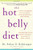 The Hot Belly Diet: A 30-Day Ayurvedic Plan to Reset Your Metabolism, Lose Weight, and Restore Your Body's Natural Balance to Heal Itself